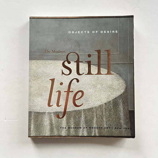 Objects of Desire: The Modern Still Life