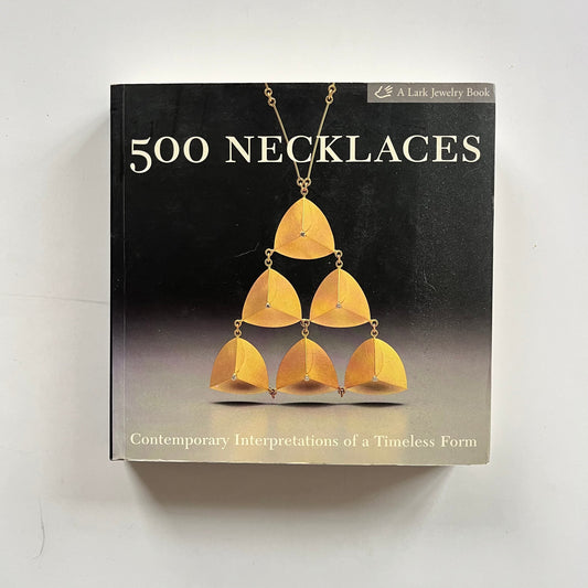 500 Necklaces - Contemporary Interpretations of a Timeless Form