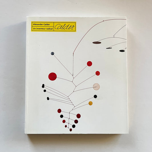 Alexander Calder. Radical Inventor