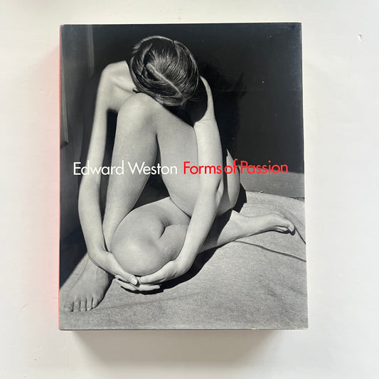 Edward Weston: Forms of Passion