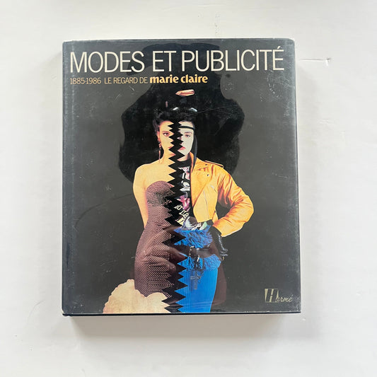 Modes et Publicité - 1885/1986 Le Regard de Marie-Claire