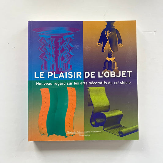 Le plaisir de l’objet - Nouveau regard sur les arts décoratifs au XXe siècle